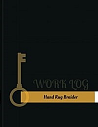 Hand Rug Braider Work Log: Work Journal, Work Diary, Log - 131 Pages, 8.5 X 11 Inches (Paperback)