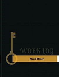 Hand Stoner Work Log: Work Journal, Work Diary, Log - 131 Pages, 8.5 X 11 Inches (Paperback)