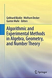 Algorithmic and Experimental Methods in Algebra, Geometry, and Number Theory (Hardcover, 2017)