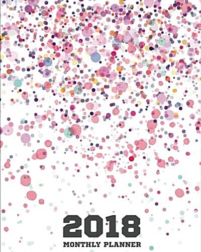 2018 Monthly Planner: January to December(daily Weekly Planner) - New Year Gift / Thank You Gift / 2018 Gift (2018 Planner): 2018 Weekly Pla (Paperback)