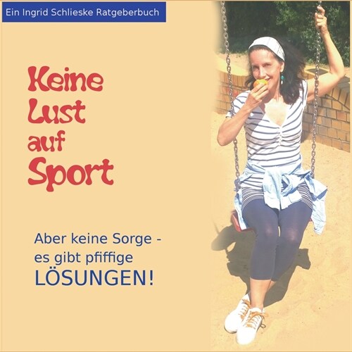 Keine Lust auf Sport: Aber keine Sorge, es gibt pfiffige L?ungen (Paperback)