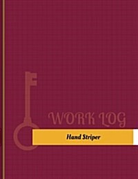 Hand Striper Work Log: Work Journal, Work Diary, Log - 131 Pages, 8.5 X 11 Inches (Paperback)