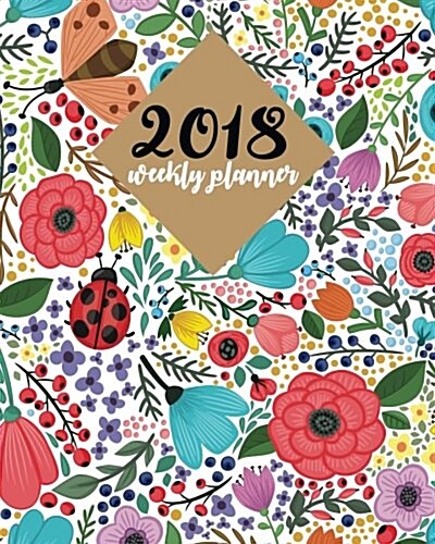 2018 Weekly Planner: 8x10 Daily Planner For 365 Days (January-December) - Academic Planner - Gift For New Year / Thank You Gift: 2018 Wee (Paperback)