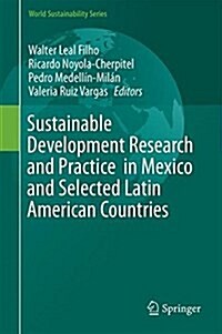 Sustainable Development Research and Practice in Mexico and Selected Latin American Countries (Hardcover, 2018)