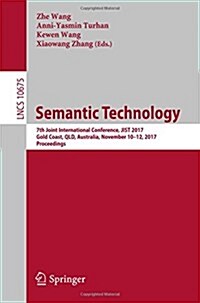 Semantic Technology: 7th Joint International Conference, Jist 2017, Gold Coast, Qld, Australia, November 10-12, 2017, Proceedings (Paperback, 2017)