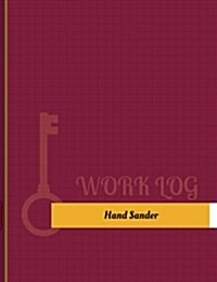 Hand Sander Work Log: Work Journal, Work Diary, Log - 131 Pages, 8.5 X 11 Inches (Paperback)