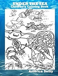 Under the Sea Childrens Coloring Book: Under the Sea Childrens Coloring Book (Paperback)