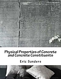 Physical Properties of Concrete and Concrete Constituents (Paperback)