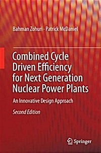 Combined Cycle Driven Efficiency for Next Generation Nuclear Power Plants: An Innovative Design Approach (Hardcover, 2, 2018)