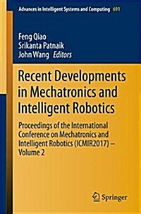 Recent Developments in Mechatronics and Intelligent Robotics: Proceedings of the International Conference on Mechatronics and Intelligent Robotics (Ic (Paperback, 2018)