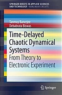 Time-Delayed Chaotic Dynamical Systems: From Theory to Electronic Experiment (Paperback, 2018)