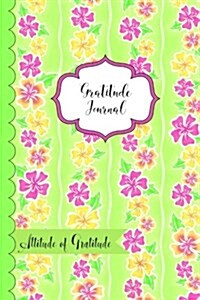 Gratitude Journal- Attitude of Gratitude: Hibiscus Hawaiian Stripes Gratitude Journal Diary. 6x9 Gratefulness Notebook to Record Your Gratitude. 50 Sh (Paperback)