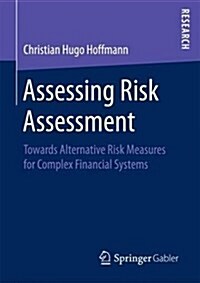 Assessing Risk Assessment: Towards Alternative Risk Measures for Complex Financial Systems (Paperback, 2017)