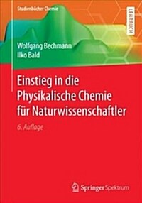 Einstieg in Die Physikalische Chemie F? Naturwissenschaftler (Paperback, 6, 6. Aufl. 2018)