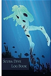 Scuba Dive Log Book: Standard Scuba Dive Log Book Portable Size (Paperback)