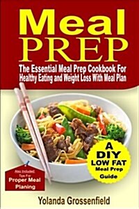 Meal Prep: The Essential Meal Prep Cookbook for Healthy Eating and Weight Loss with Meal Plan (Paperback)