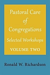 Pastoral Care of Congregations: Selected Workshops: Volume 2 (Paperback)