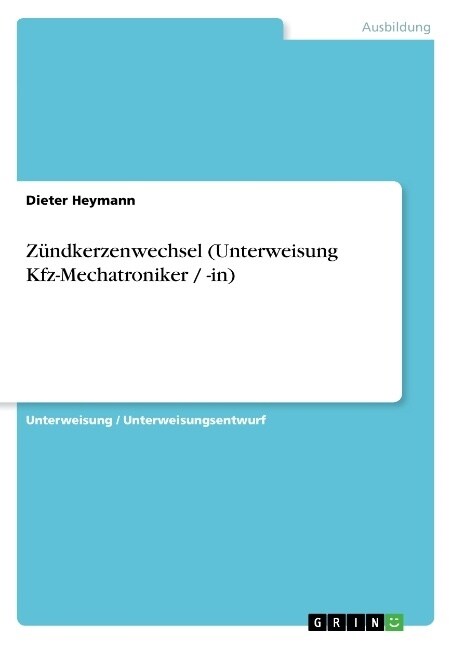 Z?dkerzenwechsel (Unterweisung Kfz-Mechatroniker / -in) (Paperback)