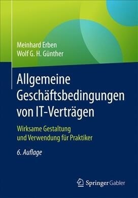 Allgemeine Gesch?tsbedingungen Von It-Vertr?en: Wirksame Gestaltung Und Verwendung F? Praktiker (Paperback, 6, 6., Aktualisier)