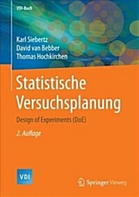 Statistische Versuchsplanung: Design of Experiments (Doe) (Hardcover, 2, 2. Aufl. 2017)