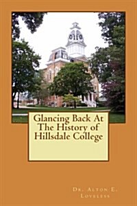 Glancing Back at the History of Hillsdale College (Paperback)