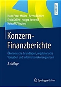 Konzern-Finanzberichte: ?onomische Grundlagen, Regulatorische Vorgaben Und Informationskonsequenzen (Paperback, 3, 3., Uberarb. U.)