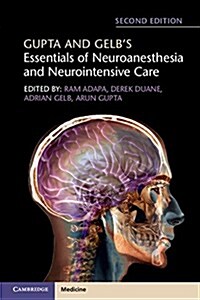 Gupta and Gelbs Essentials of Neuroanesthesia and Neurointensive Care (Paperback, 2 Revised edition)