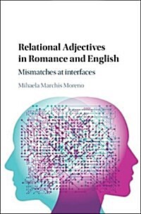 Relational Adjectives in Romance and English : Mismatches at Interfaces (Hardcover)