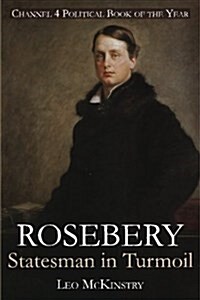 Rosebery : Statesman in Turmoil (Paperback)