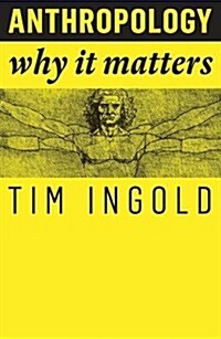 Anthropology : Why It Matters (Paperback)