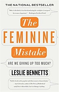 The Feminine Mistake: Are We Giving Up Too Much? (Paperback)