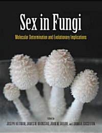 Sex in Fungi: Molecular Determination and Evolutionary Implications (Hardcover)
