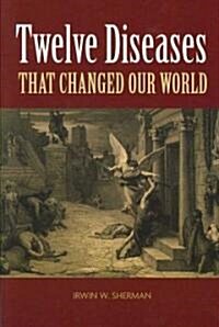 Twelve Diseases That Changed Our World (Paperback, 1st)