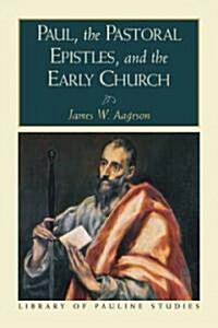 Paul, the Pastoral Epistles, and the Early Church (Paperback)