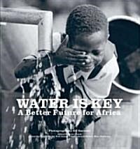 Water Is Key: A Better Future for Africa (Hardcover)