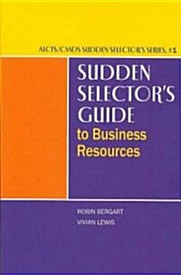 Sudden Selectors Guide to Business Resources (Hardcover)