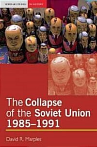 The Collapse of the Soviet Union, 1985-1991 (Paperback)