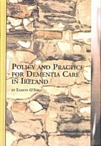 Policy and Practice for Dementia Care in Ireland (Hardcover)