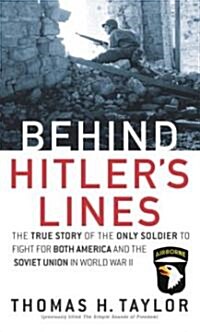 Behind Hitlers Lines: The True Story of the Only Soldier to Fight for Both America and the Soviet Union in World War II (Mass Market Paperback)