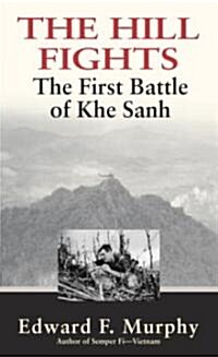 The Hill Fights: The First Battle of Khe Sanh (Mass Market Paperback, Revised)