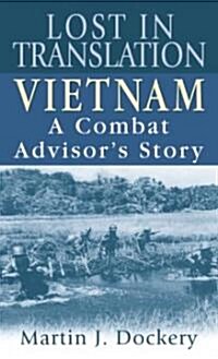 Lost in Translation: Vietnam: A Combat Advisors Story (Mass Market Paperback)
