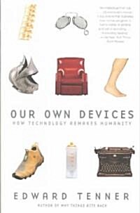 Our Own Devices: How Technology Remakes Humanity (Paperback, Vintage Books)