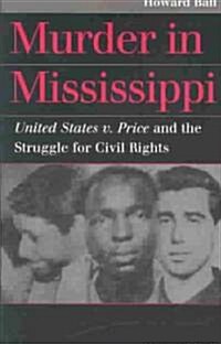 Murder in Mississippi: United States v. Price and the Struggle for Civil Rights (Paperback)