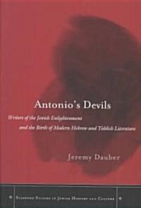 Antonios Devils: Writers of the Jewish Enlightenment and the Birth of Modern Hebrew and Yiddish Literature (Hardcover)