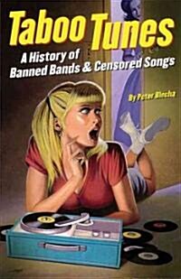 Taboo Tunes: A History of Banned Bands & Censored Songs (Paperback)
