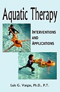 Aquatic Therapy: Interventions and Applications (Hardcover)