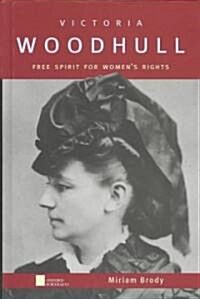 Victoria Woodhull: Free Spirit for Womens Rights (Hardcover)