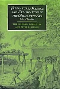 Literature, Science and Exploration in the Romantic Era : Bodies of Knowledge (Hardcover)