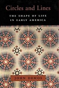 Circles and Lines: The Shape of Life in Early America (Hardcover)