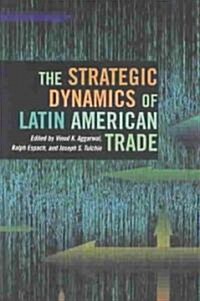 The Strategic Dynamics of Latin American Trade (Paperback)